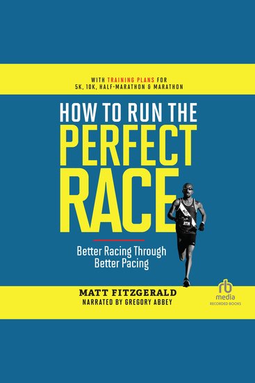 How to Run the Perfect Race - Better Racing Through Better Pacing - cover