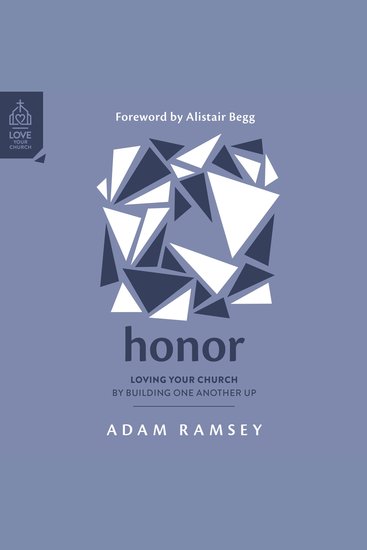 Honor - Loving Your Church by Building One Another Up - cover