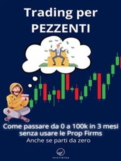 Trading Per Pezzenti - Come passare da 0 a 100k in 3 mesi senza usare le Prop Firms anche se parti da zero! - cover