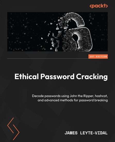 Ethical Password Cracking - Decode passwords using John the Ripper hashcat and advanced methods for password breaking - cover