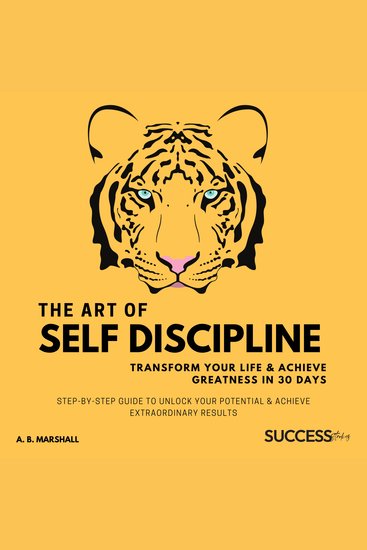 The Art Of Self Discipline - Step by Step Guide to Unlock Your Potential & Achieve Extraordinary Results - cover