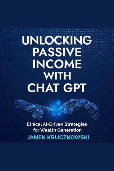 Unlocking Passive Income with ChatGPT - Ethical AI-Driven Strategies for Wealth Generation - cover