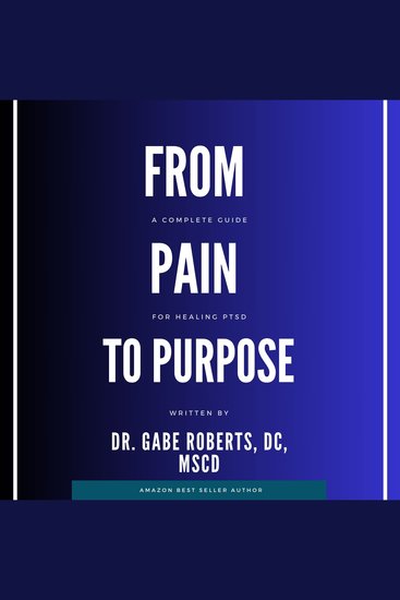 From Pain to Purpose - A complete Guide to Healing PTSD - cover