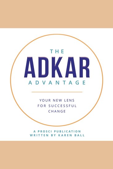 The ADKAR Advantage - Your New Lens For Successful Change - cover