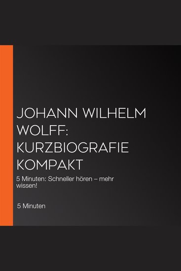 Johann Wilhelm Wolff: Kurzbiografie kompakt - 5 Minuten: Schneller hören – mehr wissen! - cover