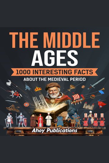 Middle Ages The: 1000 Interesting Facts About the Medieval Period - cover