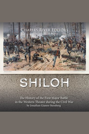 Shiloh: The History of the First Major Battle in the Western Theater during the Civil War - cover