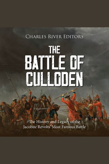 Battle of Culloden The: The History and Legacy of the Jacobite Revolts’ Most Famous Battle - cover
