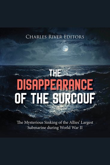 Disappearance of the Surcouf The: The Mysterious Sinking of the Allies’ Largest Submarine during World War II - cover