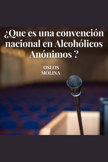 ¿Que es una convención nacional en Alcohólicos Anónimos ? - Temas Espirituales - cover