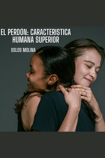 El perdón: Caracteristica humana superior - Temas Espirituales - cover