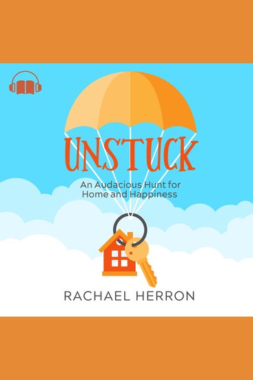 Unstuck - An Audacious Hunt for Home and Happiness - cover
