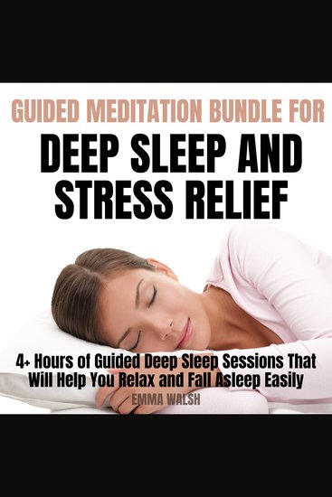 Guided Meditation For Deep Sleep and Stress Relief Bundle - 4+ Hours of Guided Deep Sleep Sessions That Will Help You Relax and Fall Asleep Easily Similar like the Deep Sleep Podcast - cover