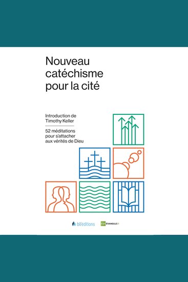 Nouveau catéchisme pour la cité - 52 méditations pour s'attacher aux vérités de Dieu - cover