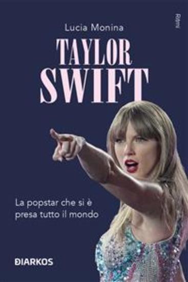 Taylor Swift - La popstar che si è presa tutto il mondo - cover