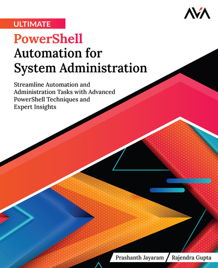 Ultimate PowerShell Automation for System Administration - Streamline Automation and Administration Tasks with Advanced PowerShell Techniques and Expert Insights - cover