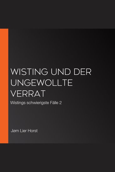 Wisting und der ungewollte Verrat - Wistings schwierigste Fälle 2 - cover