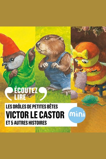 Victor le castor et 5 autres histoires - Les Drôles de Petites Bêtes - cover