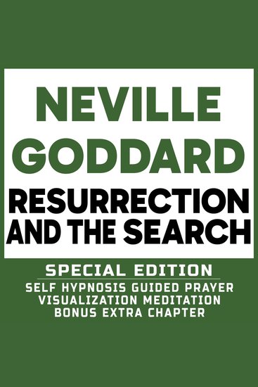 Resurrection and The Search - SPECIAL EDITION - Self Hypnosis Guided Prayer Meditation Visualization - Neville Goddard Book and Bonus Extra Chapter with Guided Prayer Visualization Meditation by Richard Hargreaves - cover