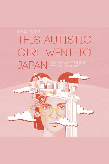 This Autistic Girl Went to Japan - And you won't believe what happened next - cover