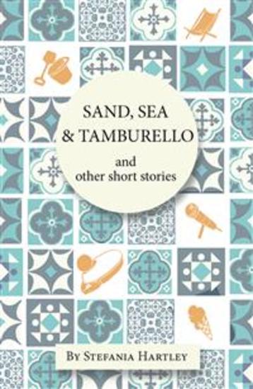 Sand Sea & Tamburello - 10 humorous and heartwarming short stories for Summer - cover