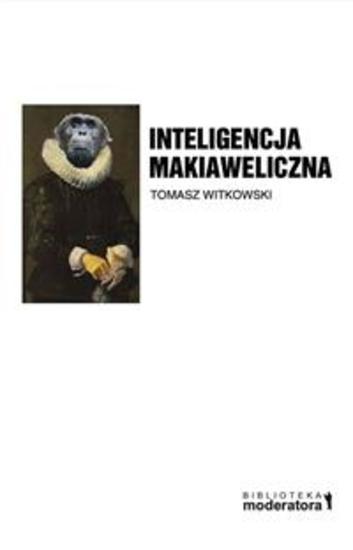 Inteligencja makiaweliczna - Rzecz o pochodzeniu natury ludzkiej - cover