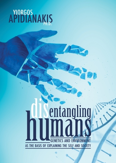 Disentangling humans - Genetics and environment as the basis of explaining the self and society - cover