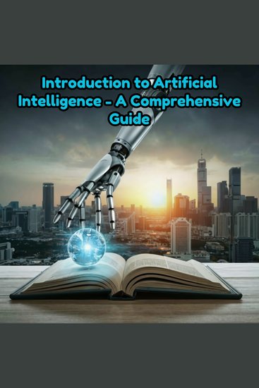 Introduction to Artificial Intelligence - A Comprehensive Guide - cover