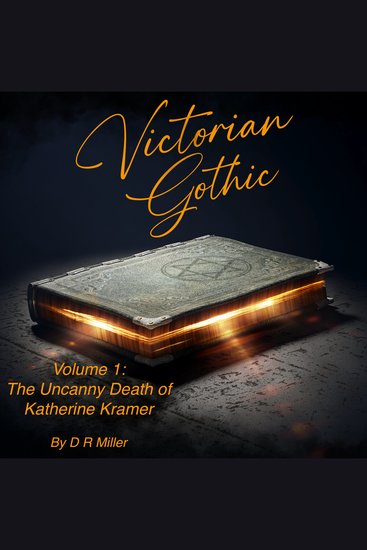 Victorian Gothic Volume 1: The Uncanny Death Of Katherine Kramer - cover