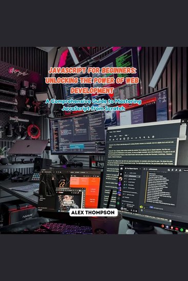 JavaScript for Beginners: Unlocking the Power of Web Development - A Comprehensive Guide to Mastering JavaScript from Scratch - cover