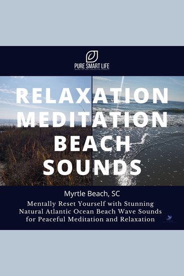Relaxation Meditation Beach Sounds - Myrtle Beach South Carolina - Mentally Reset Yourself with Stunning Natural Atlantic Ocean Beach Wave Sounds for Peaceful |Relaxation Meditation Nature Sounds - cover