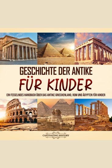 Geschichte der Antike für Kinder: Ein fesselndes Handbuch über das antike Griechenland Rom und Ägypten für Kinder - cover