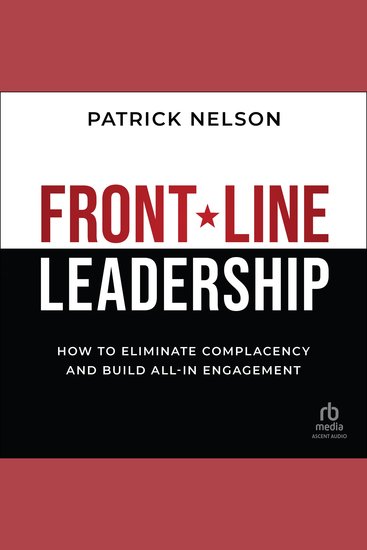 Front-Line Leadership - How to Eliminate Complacency and Build All-In Engagement - cover