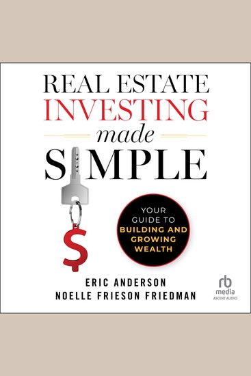 Real Estate Investing Made Simple - Your Guide to Building and Growing Wealth - cover