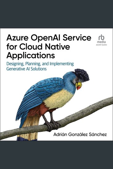 Azure OpenAI Service for Cloud Native Applications - Designing Planning and Implementing Generative AI Solutions - cover