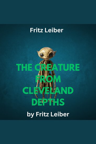 Fritz Leiber: THE CREATURE FROM CLEVELAND DEPTHS - cover