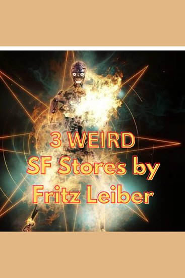 3 WEIRD SF STORIES BY FRITZ LEIBER - The Last Letter The Big Engine & Kerativity for Kats - cover