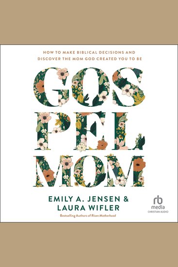 Gospel Mom - How to Make Biblical Decisions and Discover the Mom God Created You to Be - cover