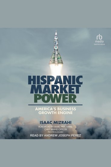Hispanic Market Power - America’s Business Growth Engine - cover