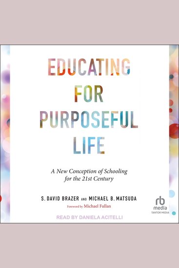 Educating for Purposeful Life - A New Conception of Schooling for the 21st Century - cover