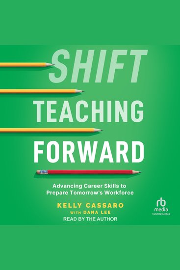 Shift Teaching Forward - Advancing Career Skills to Prepare Tomorrow's Workforce - cover