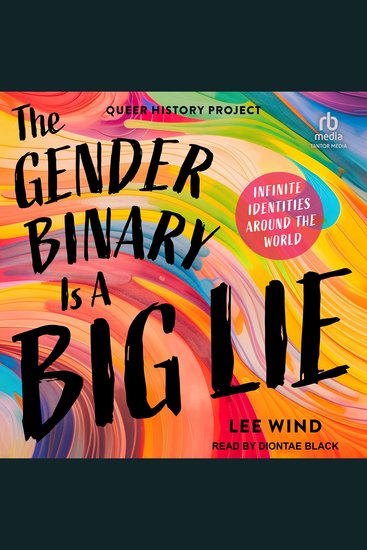 The Gender Binary is a Big Lie - Infinite Identities Around the World (Queer History Project) - cover