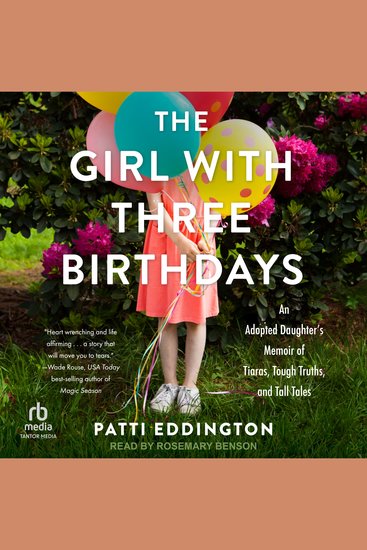 The Girl With Three Birthdays - An Adopted Daughter’s Memoir of Tiaras Tough Truths and Tall Tales - cover
