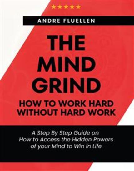 The Mind Grind - How to work hard without hard work - cover