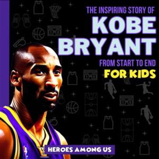 Kobe Bryant - The Inspiring Story of Kobe Bryant From Start to End - cover