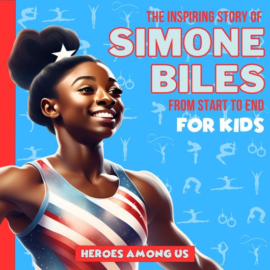 Simone Biles - The Inspiring Story of Simone Biles From Start to End - cover