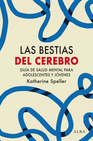 Las bestias del cerebro - Guía de salud mental para adolescentes y jóvenes - cover
