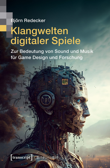 Klangwelten digitaler Spiele - Zur Bedeutung von Sound und Musik für Game Design und Forschung - cover