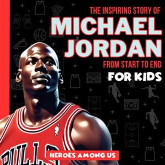 Michael Jordan - The Inspiring Story of Michael Jordan From Start to End - cover