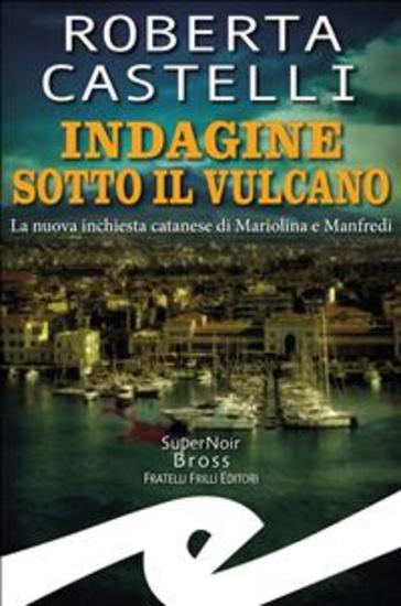 Indagine sotto il vulcano - La nuova inchiesta catanese di Mariolina e Manfredi - cover
